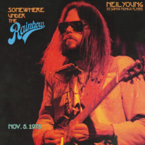 Neil Young with The Santa Monica Flyers - Somewhere Under The Rainbow