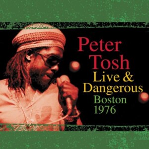 Peter Tosh - Live & Dangerous: Boston 1976 (RSD 23)