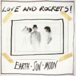 Love and Rockets - Earth, Sun, Moon