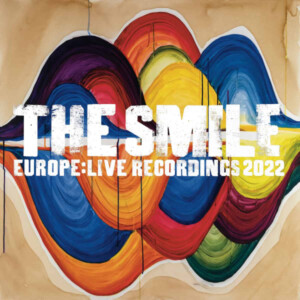 Smile, The - Europe: Live Recordings 2022