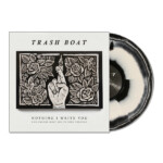 Trash Boat - Nothing I Write You Can Change What You've Been Through