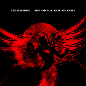 Offspring, The - Rise and Fall, Rage and Grace (15th Anniversary Edition)