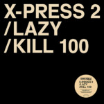 X-Press 2 - Lazy / Kill 100 (RSD 23)