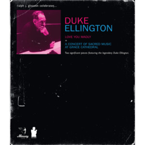 Duke Ellington - Love You Madly + A Concert of Sacred Music At Grace Cathedral
