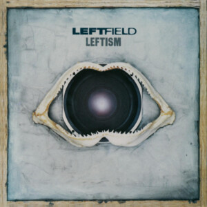 Leftfield - Leftism (National Album Day 2023)