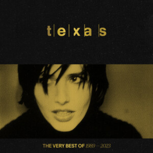 Texas - The Very Best Of 1989 - 2023