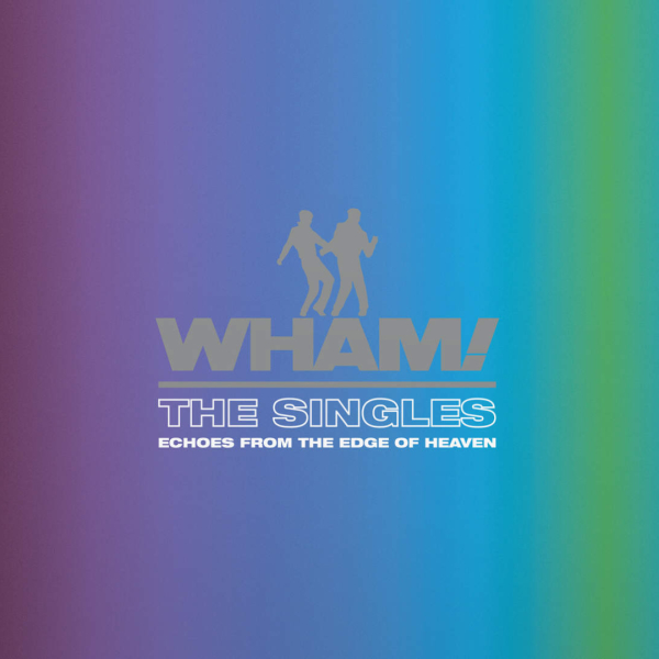 Wham! - The Singles: Echoes From The Edge Of Heaven