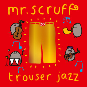 Mr. Scruff - Trouser Jazz (20th Anniversary Edition)