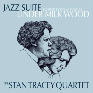 Stan Tracey Quartet, The - Under Milk Wood
