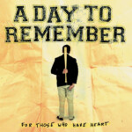 A Day To Remember - For Those Who Have Heart