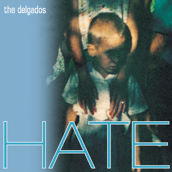 Delgados, The - Hate