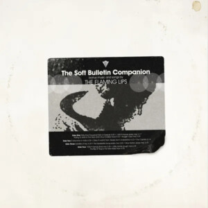 Flaming Lips, The - The Soft Bulletin Companion