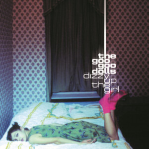 Goo Goo Dolls - Dizzy Up the Girl (25th Anniversary)