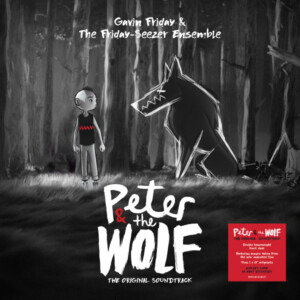 Gavin Friday & The Friday Seezer Ensemble - Peter And The Wolf (Official Soundtrack)