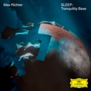 Max Richter - SLEEP: Tranquility Base