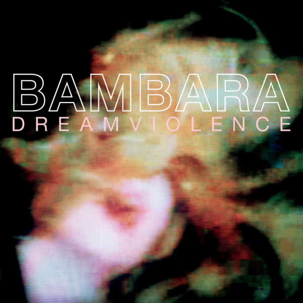 BAMBARA - Dreamviolence