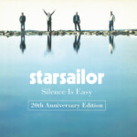 Starsailor - Silence Is Easy (20th Anniversary Edition)