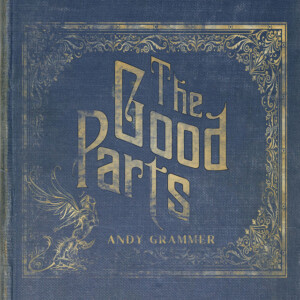 Andy Grammer - The Good Parts