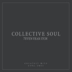 Collective Soul - 7even Year Itch: Greatest Hits, 1994-2001