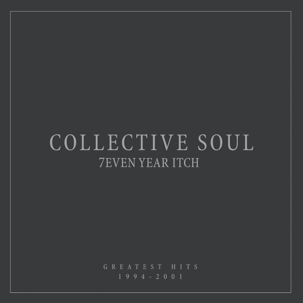 Collective Soul - 7even Year Itch: Greatest Hits, 1994-2001