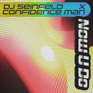 DJ Seinfeld & Confidence Man - Now U Do