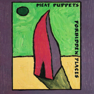 Meat Puppets - Forbidden Places (Black Friday 2023)