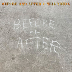 Neil Young - Before And After