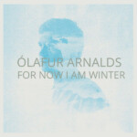 Ólafur Arnalds - For Now I Am Winter (Reissue)