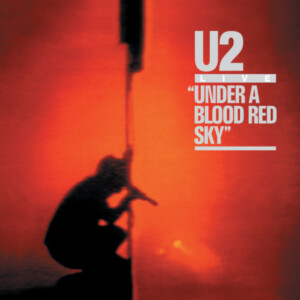 U2 - Under A Blood Red Sky (Black Friday 2023)