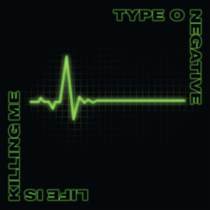 Type O Negative - Life Is Killing Me