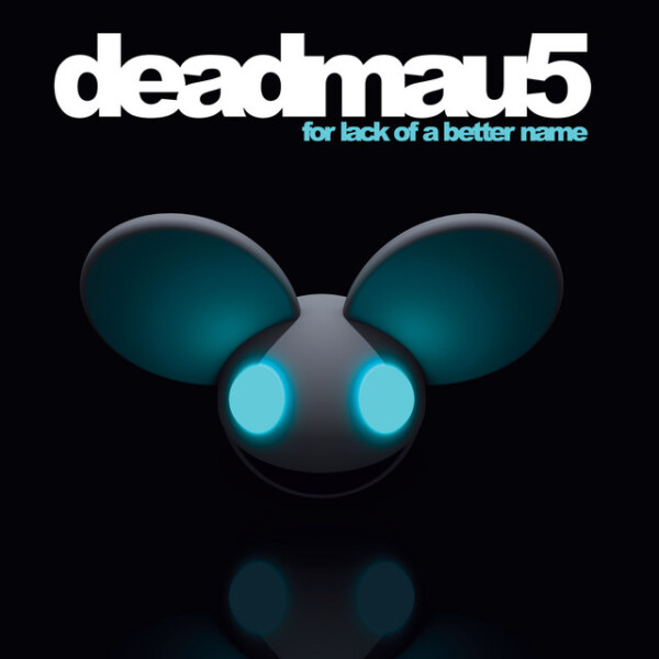 Deadmau5 - For Lack Of A Better Name
