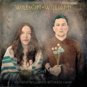 Kathryn Williams & Withered Hand - Willson Williams