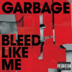 Garbage - Bleed Like Me