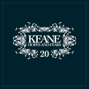 Keane - Hopes and Fears (20th Anniversary)