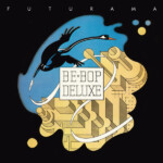 Be Bop Deluxe - Futurama (Stephen Tayler Mix) (RSD 24)