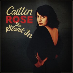 Caitlin Rose - The Stand In (RSD 24)