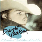 Dwight Yoakam - Guitars, Cadillacs, Etc. Etc.