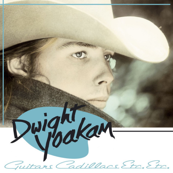 Dwight Yoakam - Guitars, Cadillacs, Etc. Etc.