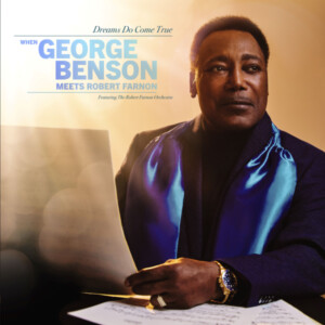 George Benson - Dreams Do Come True: When George Benson Meets Robert Farnon
