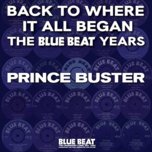 Prince Buster - Back To Where It All Began - The Blue Beat Years (RSD 24)