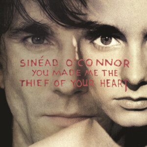 Sinead O'Connor - You Made Me The Thief Of Your Heart - 30th Anniversary (RSD 24)