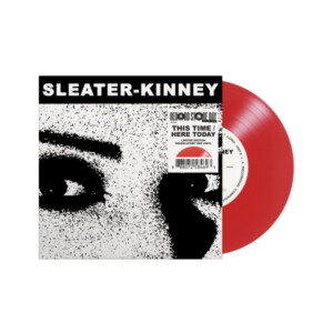Sleater-Kinney - This Time / Here Today (RSD 24)