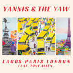 Yannis & The Yaw feat. Tony Allen - Lagos Paris London