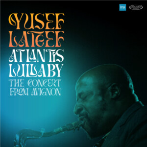Yusef Lateef - Atlantis Lullaby - The Concert From Avignon (RSD 24)