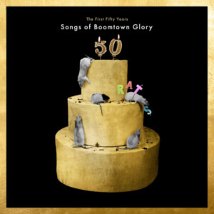 Boomtown Rats, The - The First 50 Years: Songs Of Boomtown Glory