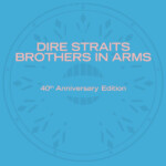Dire Straits - Brothers in Arms (40th Anniversary)