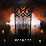 Caskets - The Only Heaven You'll Know