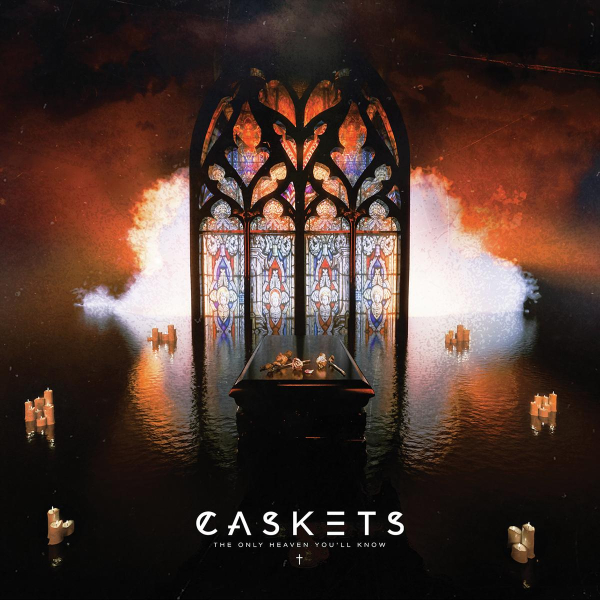 Caskets - The Only Heaven You'll Know
