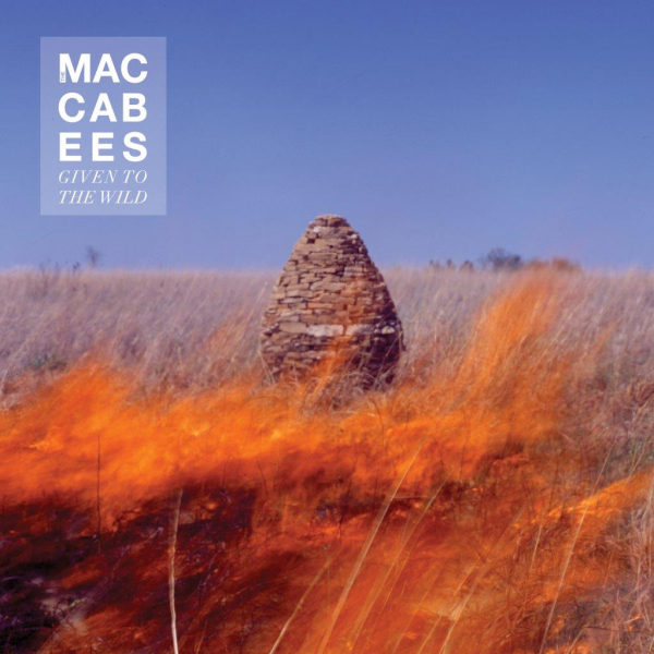Maccabees, The - Given To The Wild