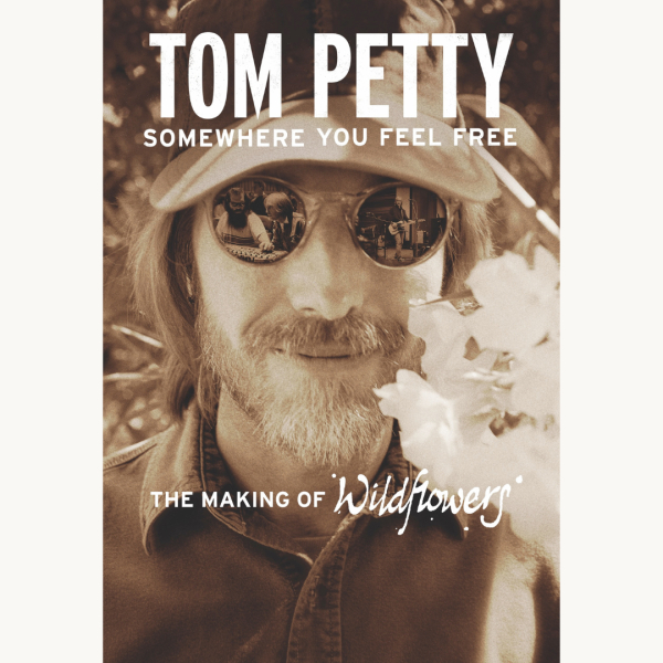 Tom Petty & The Heartbreakers - Somewhere You Feel Free - The Making Of Wildflowers